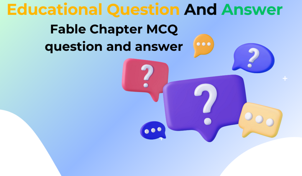 Fable Chapter MCQ question and answer